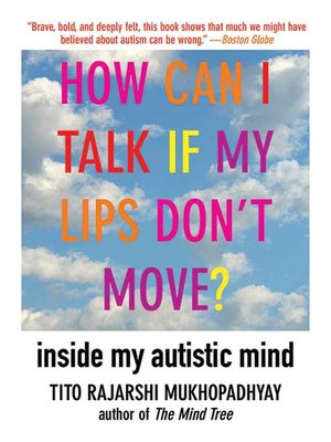 cover image of How Can I Talk If My Lips Don't Move?: Inside My Autistic Mind
